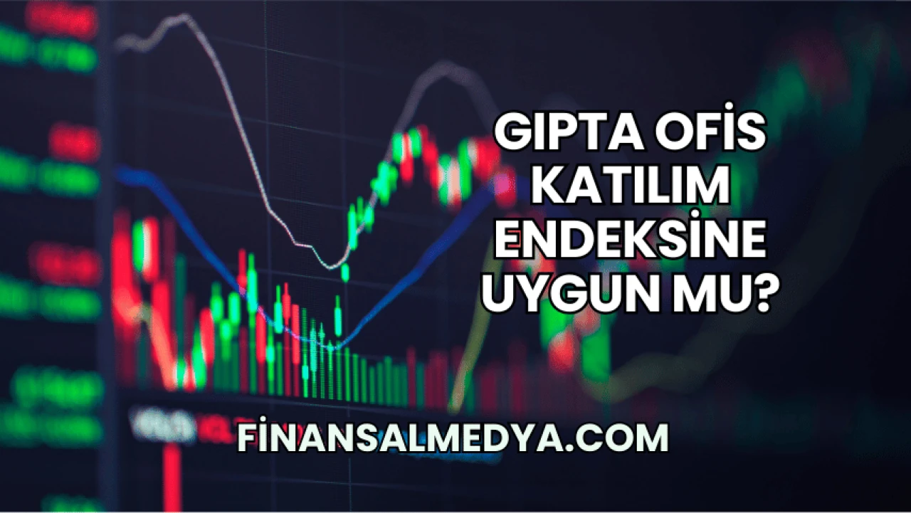 Gıpta Ofis Katılım Endeksine Uygun mu?