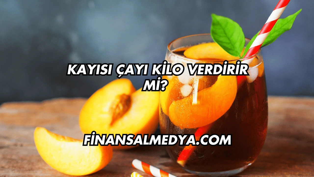 Kayısı Çayı Kilo Verdirir mi?