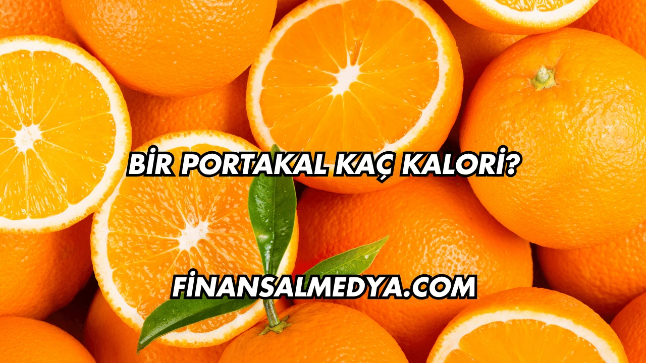 Bir Portakal Kaç Kalori?