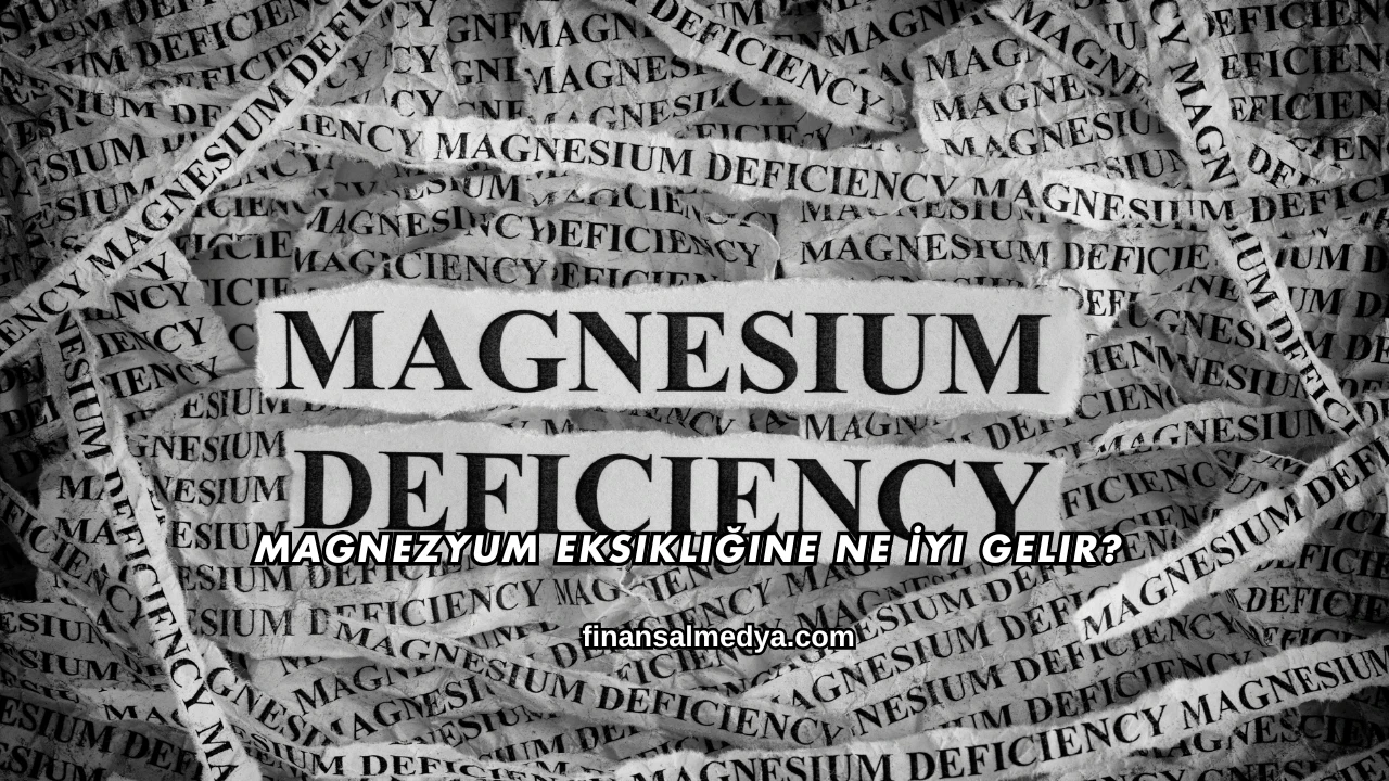 Magnezyum Eksikliğine Ne İyi Gelir?