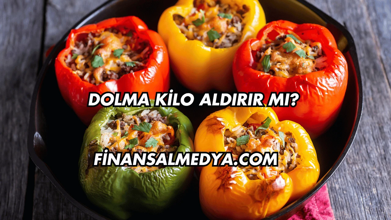 Dolma Kilo Aldırır mı?
