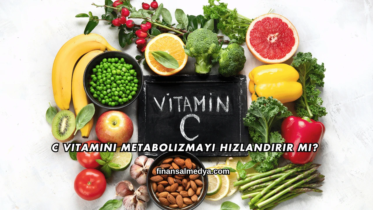 C Vitamini Metabolizmayı Hızlandırır mı?