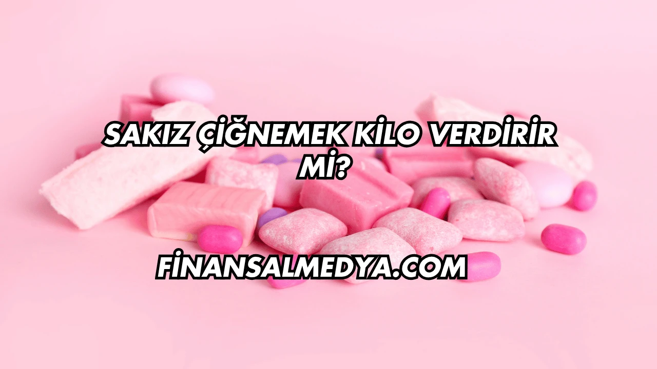 Sakız Çiğnemek Kilo Verdirir mi?