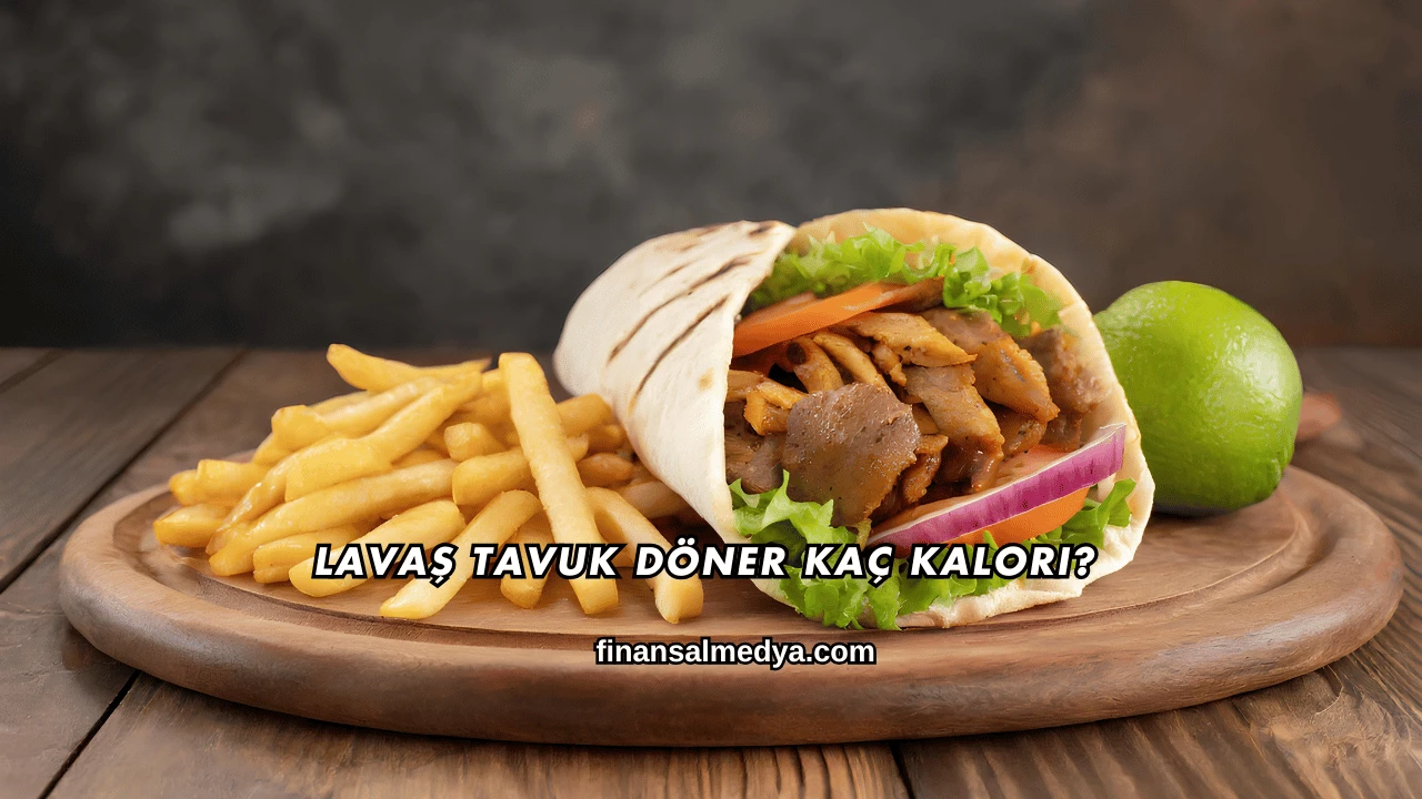 Lavaş Tavuk Döner Kaç Kalori?