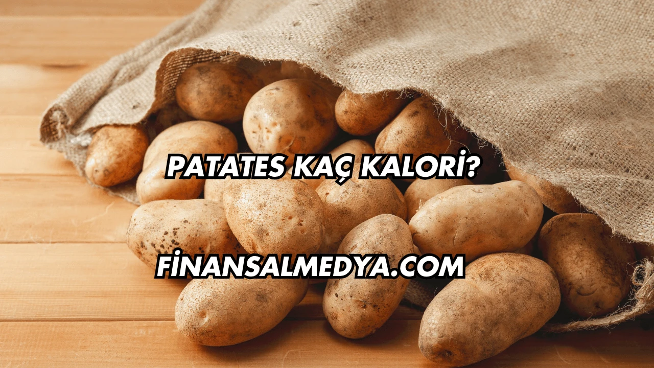 Patates Kaç Kalori?