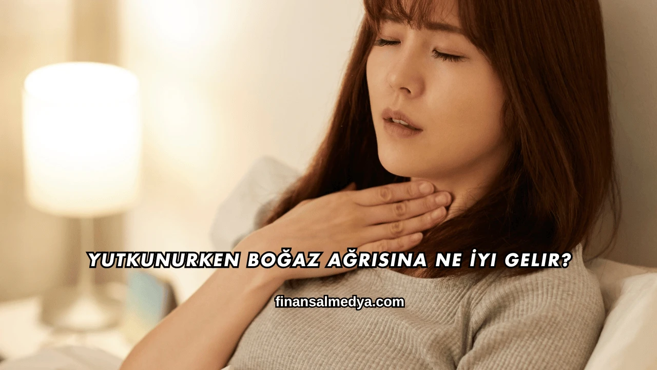 Yutkunurken Boğaz Ağrısına Ne İyi Gelir?