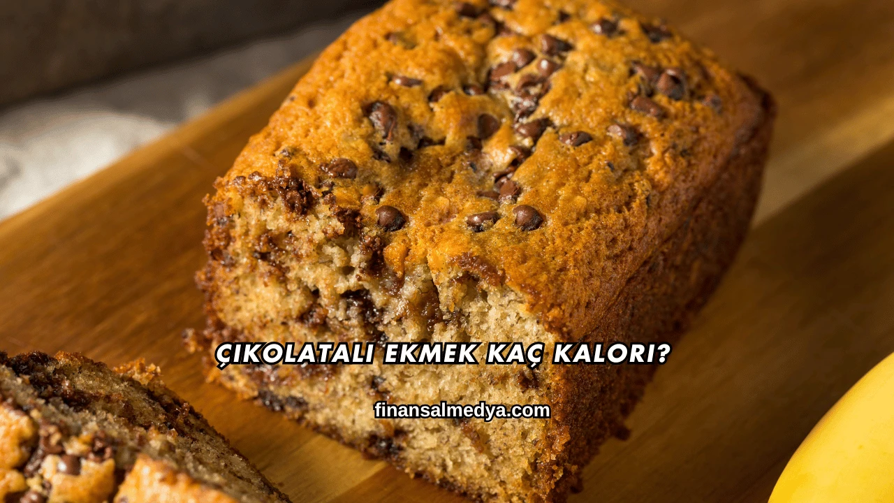 Çikolatalı Ekmek Kaç Kalori?