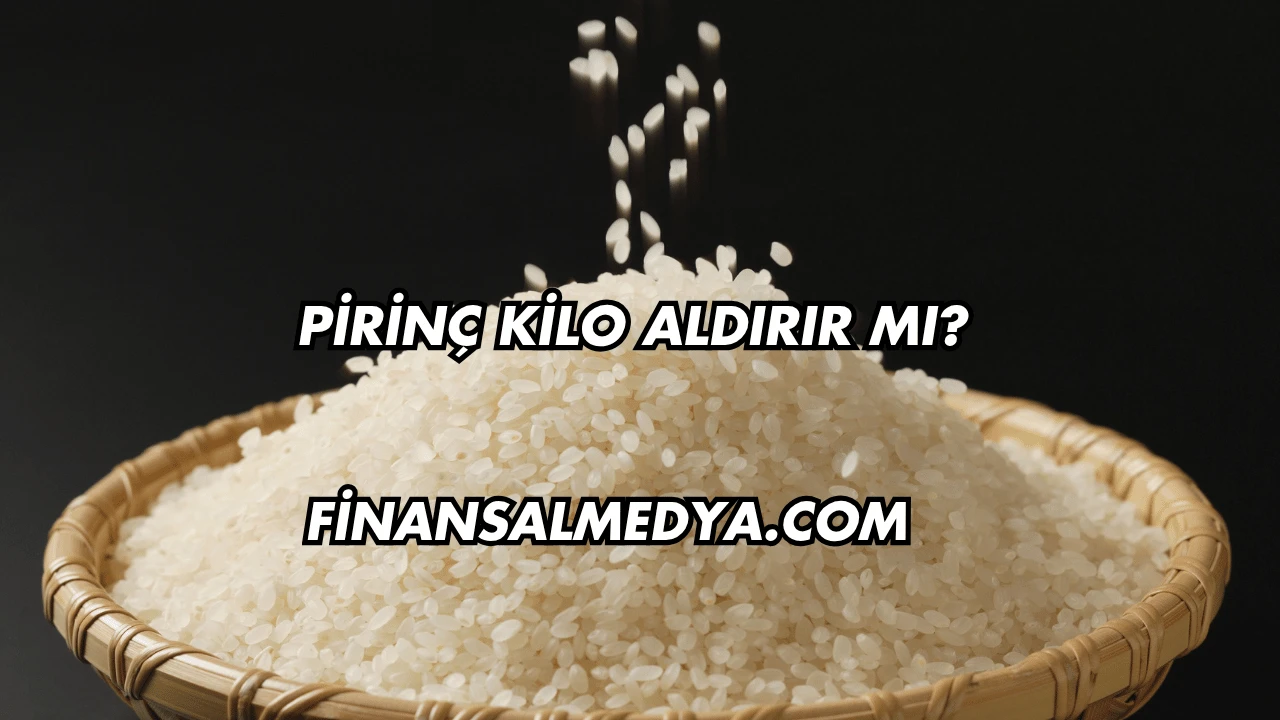 Pirinç Kilo Aldırır mı?