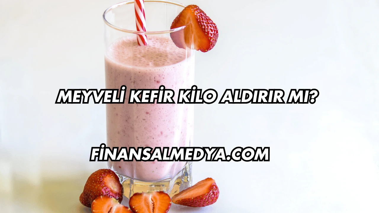 Meyveli Kefir Kilo Aldırır mı?