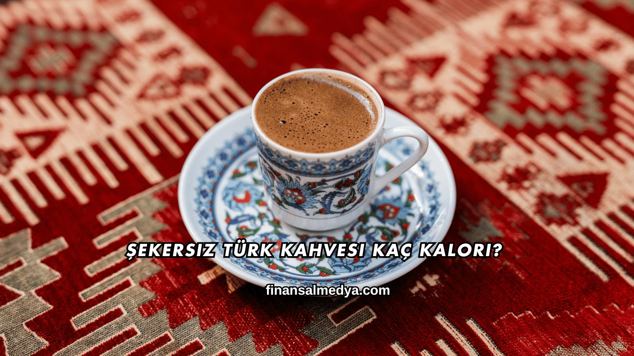 Şekersiz Türk Kahvesi Kaç Kalori?
