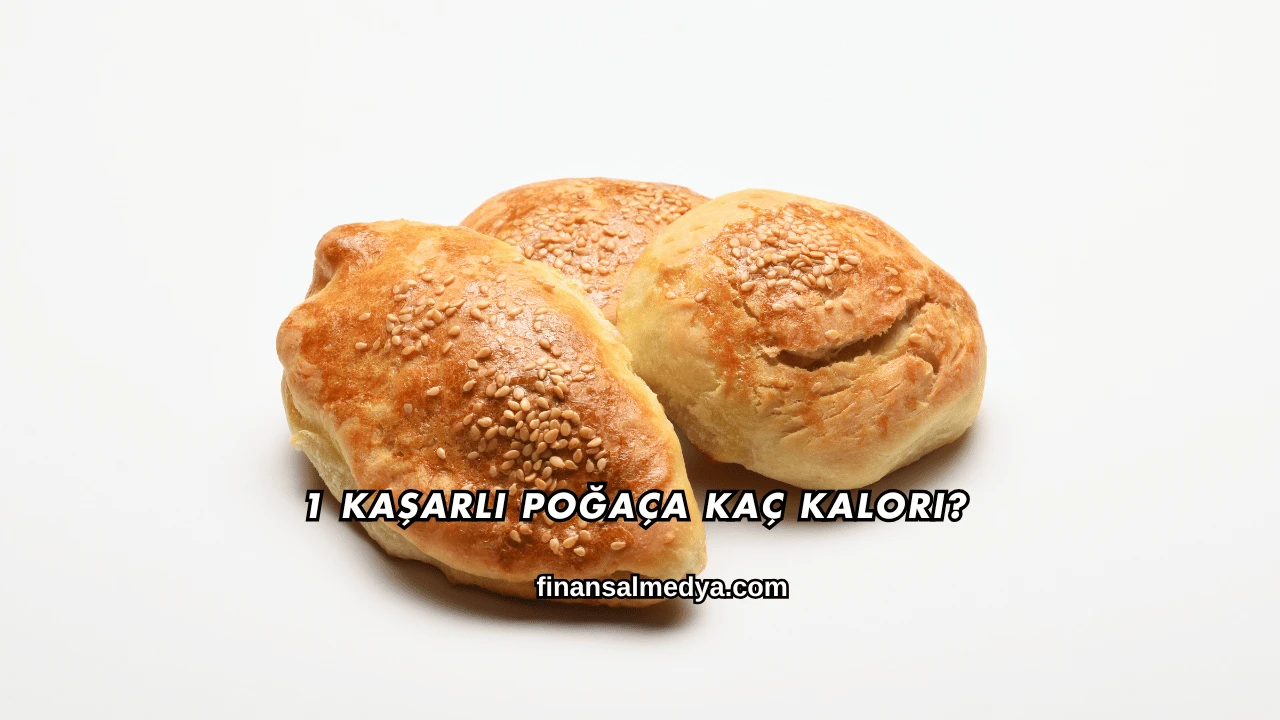 1 Kaşarlı Poğaça Kaç Kalori?