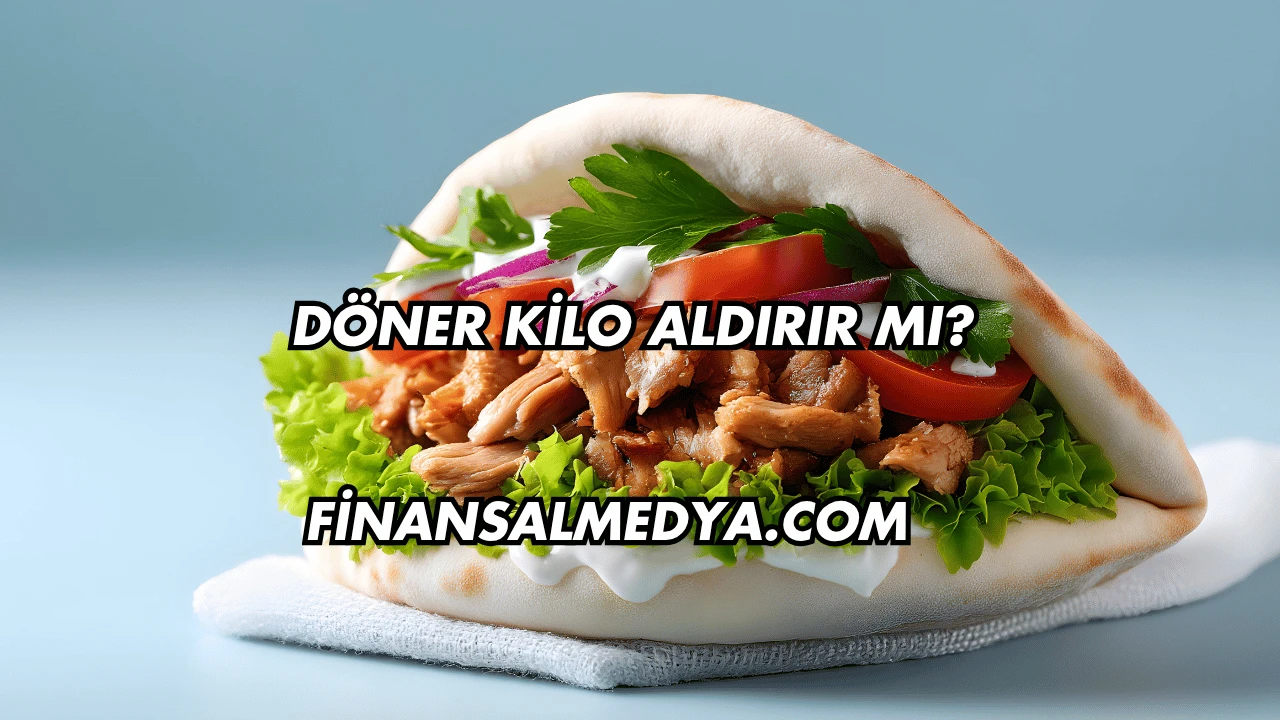 Döner Kilo Aldırır mı?