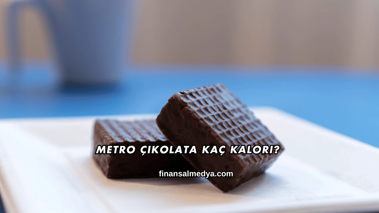 Metro Çikolata Kaç Kalori?