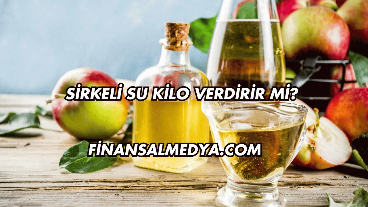 Sirkeli Su Kilo Verdirir mi?