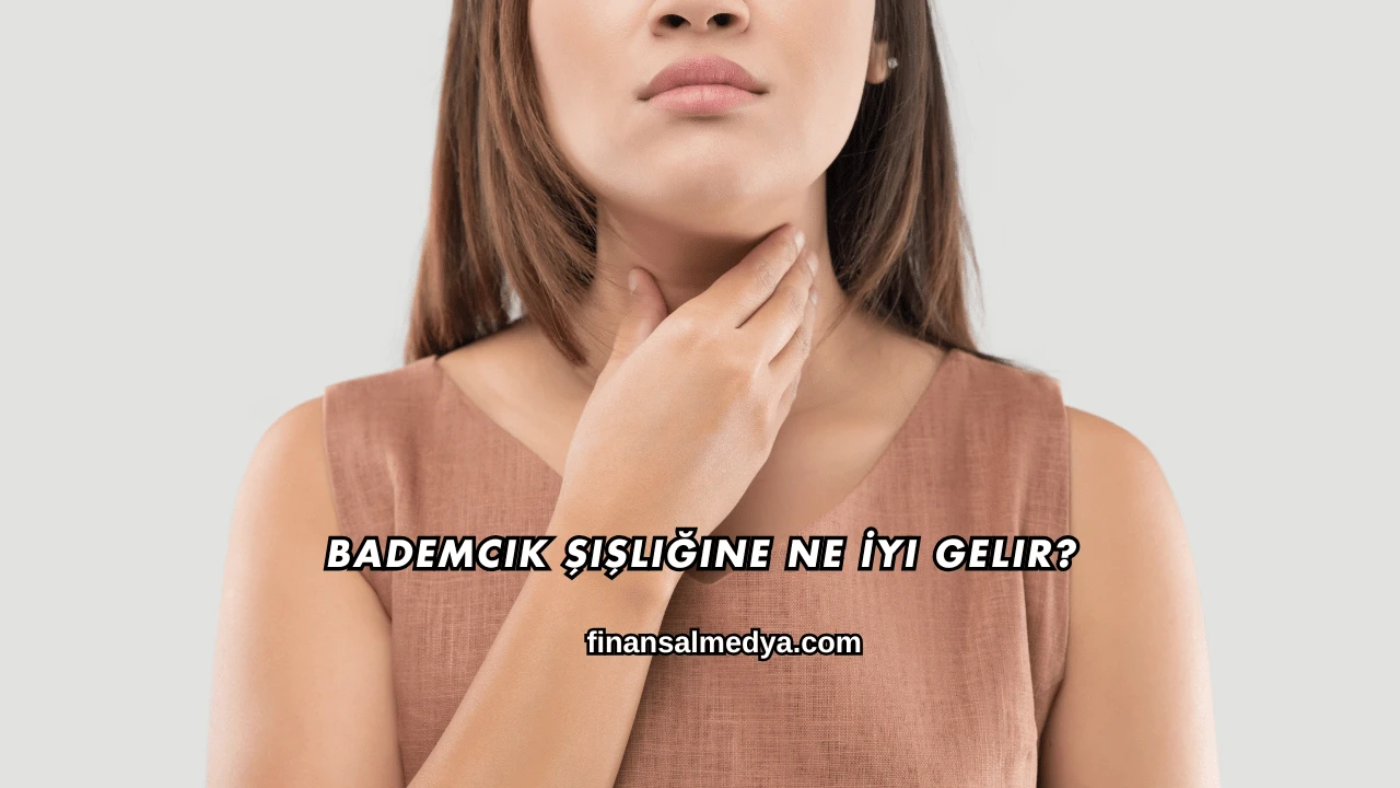 Bademcik Şişliğine Ne İyi Gelir?