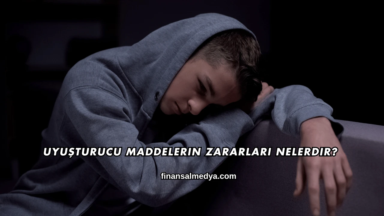 Uyuşturucu Maddelerin Zararları Nelerdir?