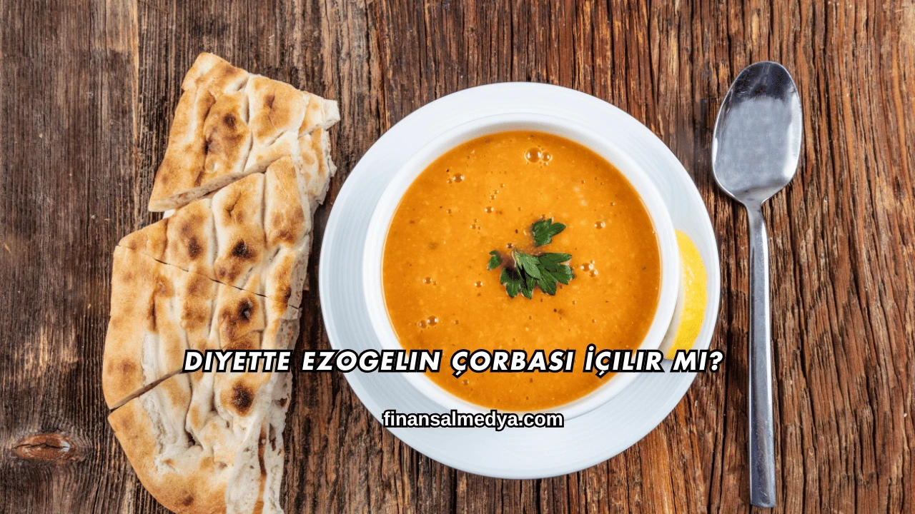 Diyette Ezogelin Çorbası İçilir mi?