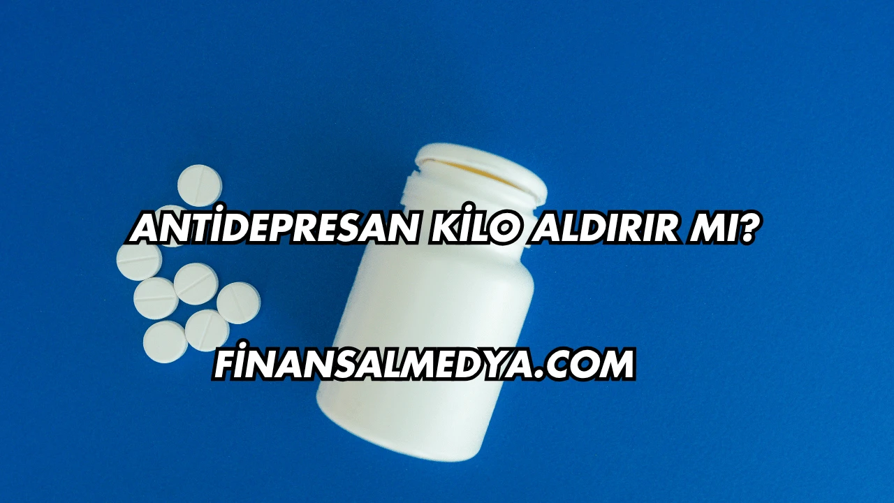 Antidepresan Kilo Aldırır mı?
