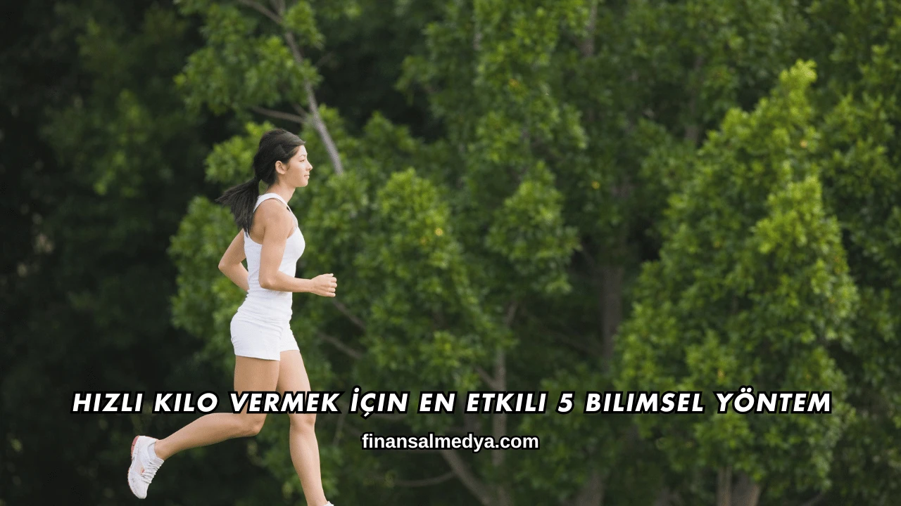 Hızlı Kilo Vermek İçin En Etkili 5 Bilimsel Yöntem