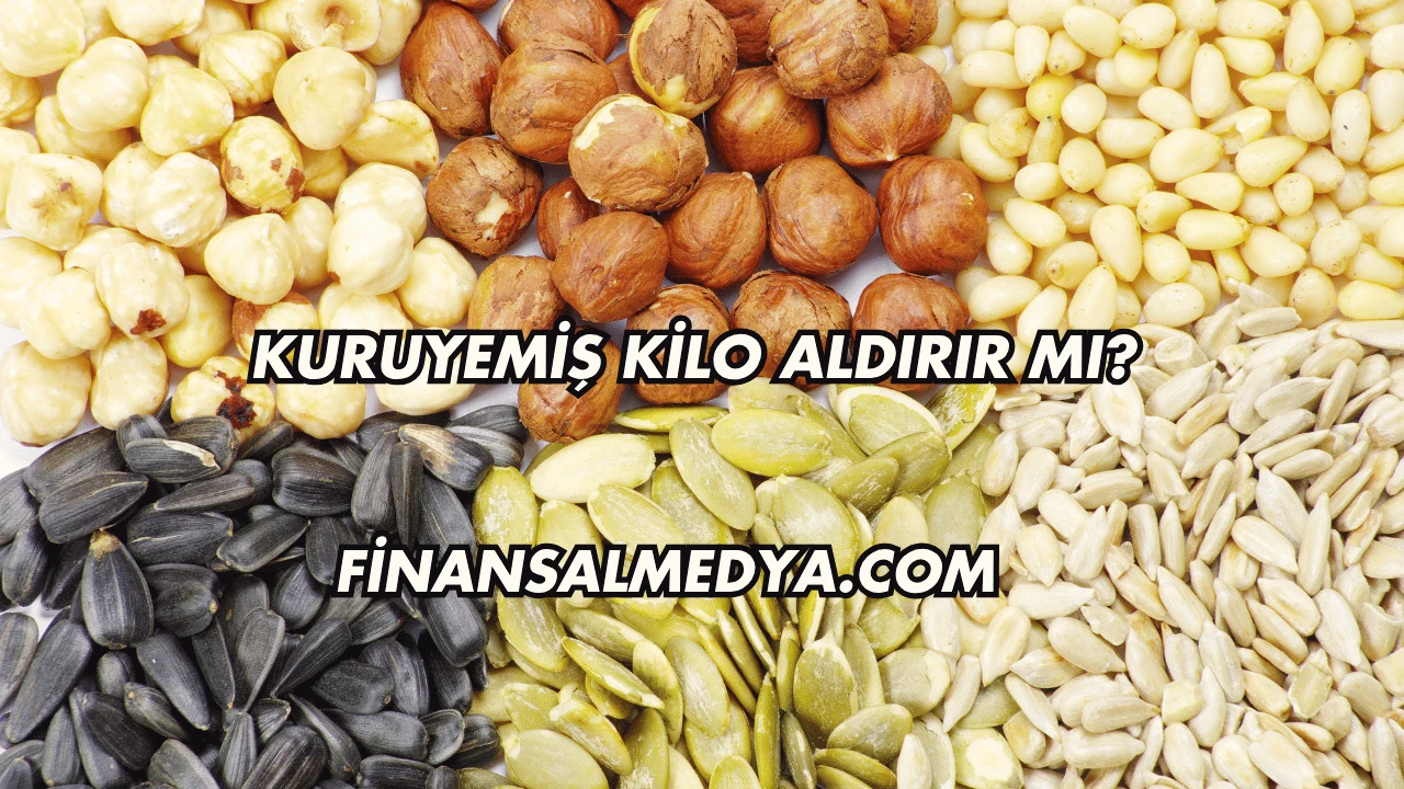 Kuruyemiş Kilo Aldırır mı?