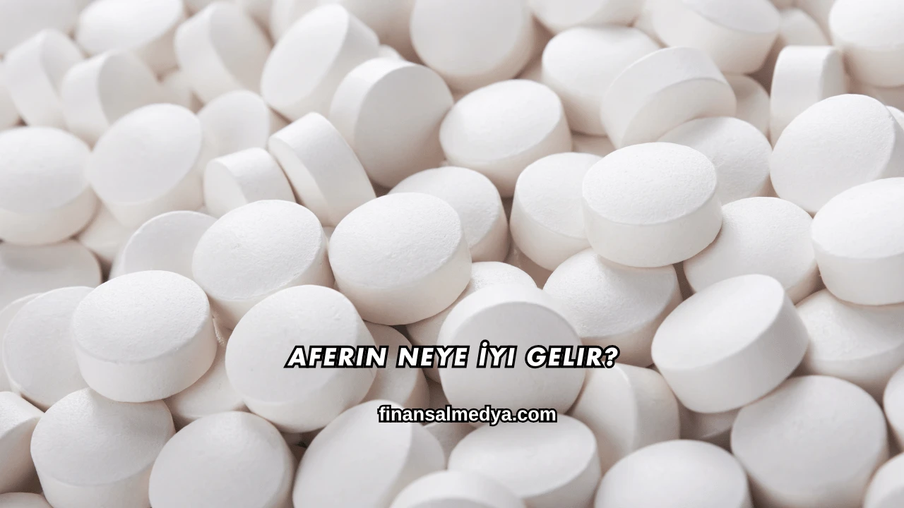 Aferin Neye İyi Gelir?