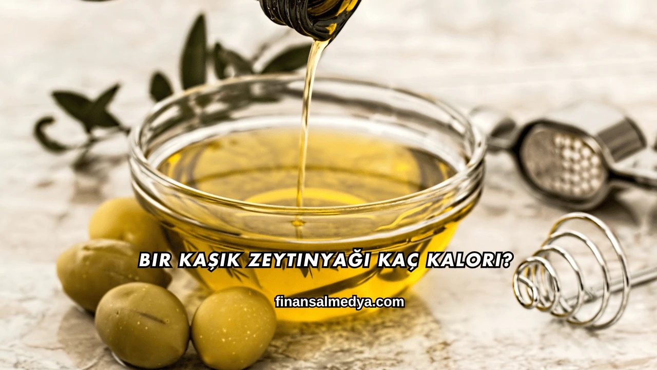 Bir Kaşık Zeytinyağı Kaç Kalori?