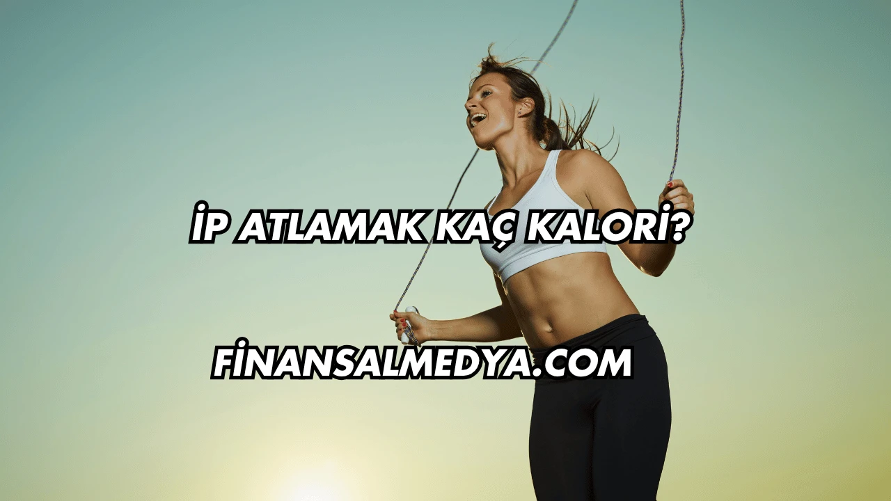 İp Atlamak Kaç Kalori?