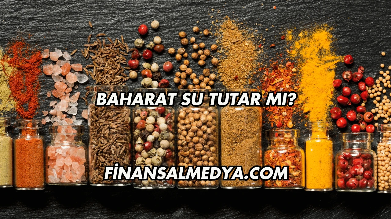 Baharat Su Tutar mı?
