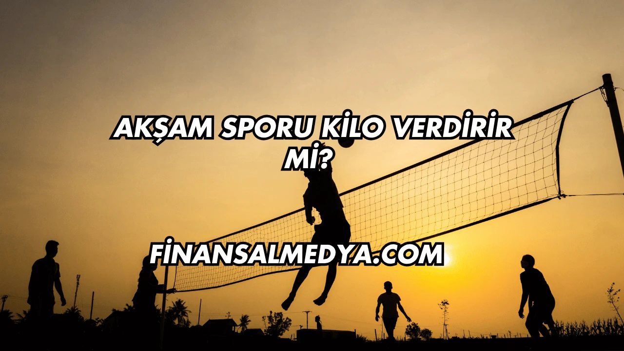 Akşam Sporu Kilo Verdirir mi?