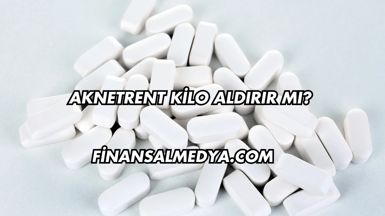 Aknetrent Kilo Aldırır mı?