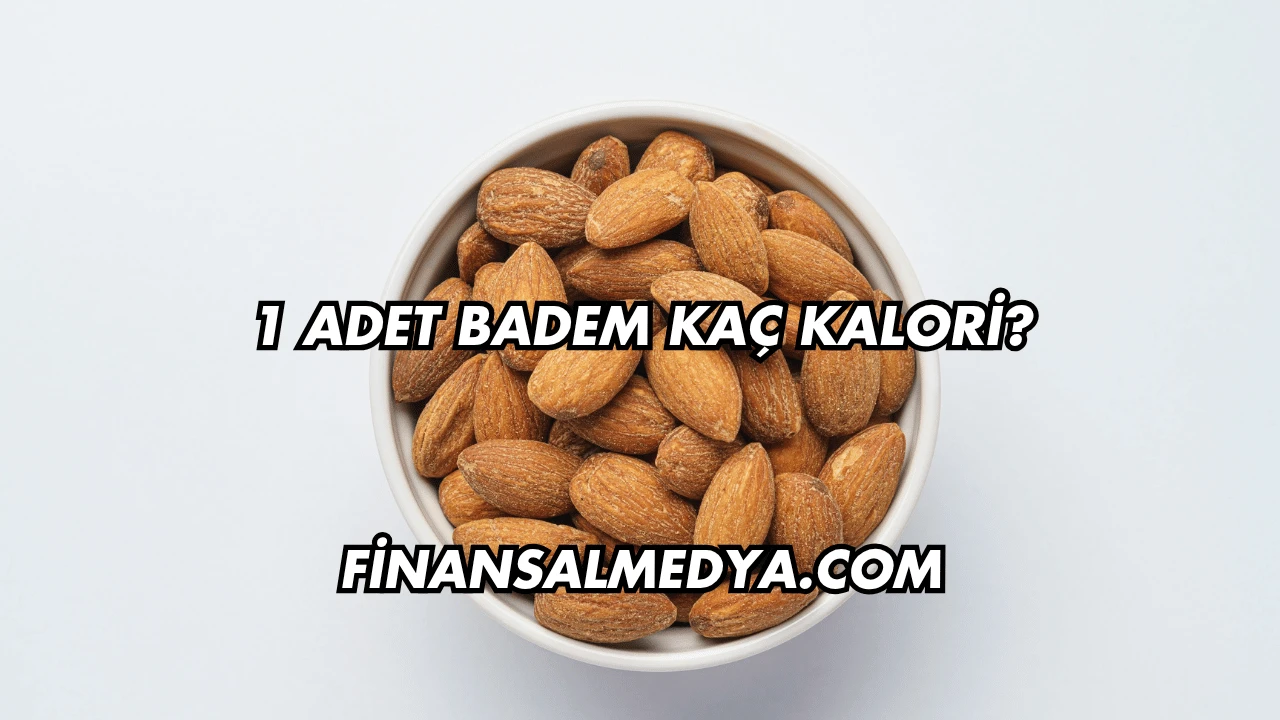 1 Adet Badem Kaç Kalori?