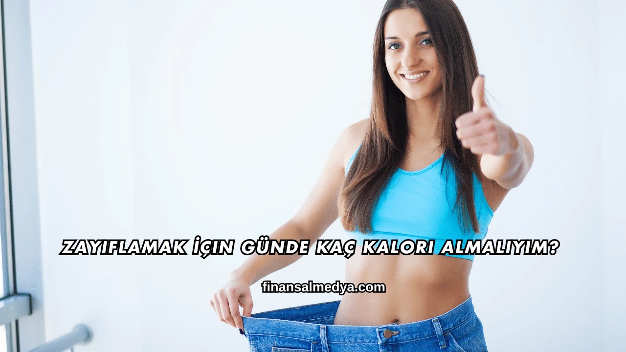 Zayıflamak İçin Günde Kaç Kalori Almalıyım?