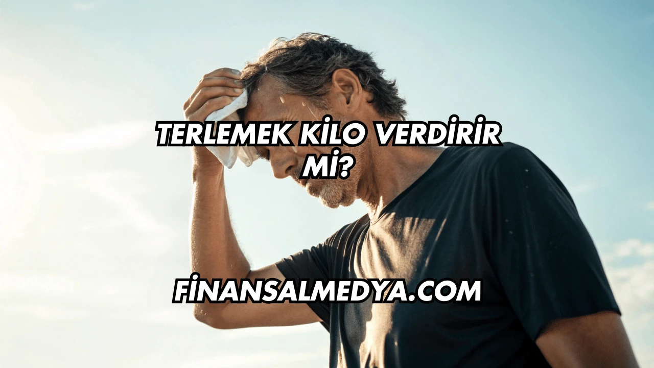 Terlemek Kilo Verdirir mi?