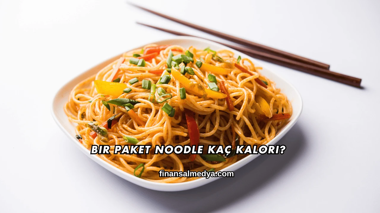 Bir Paket Noodle Kaç Kalori?