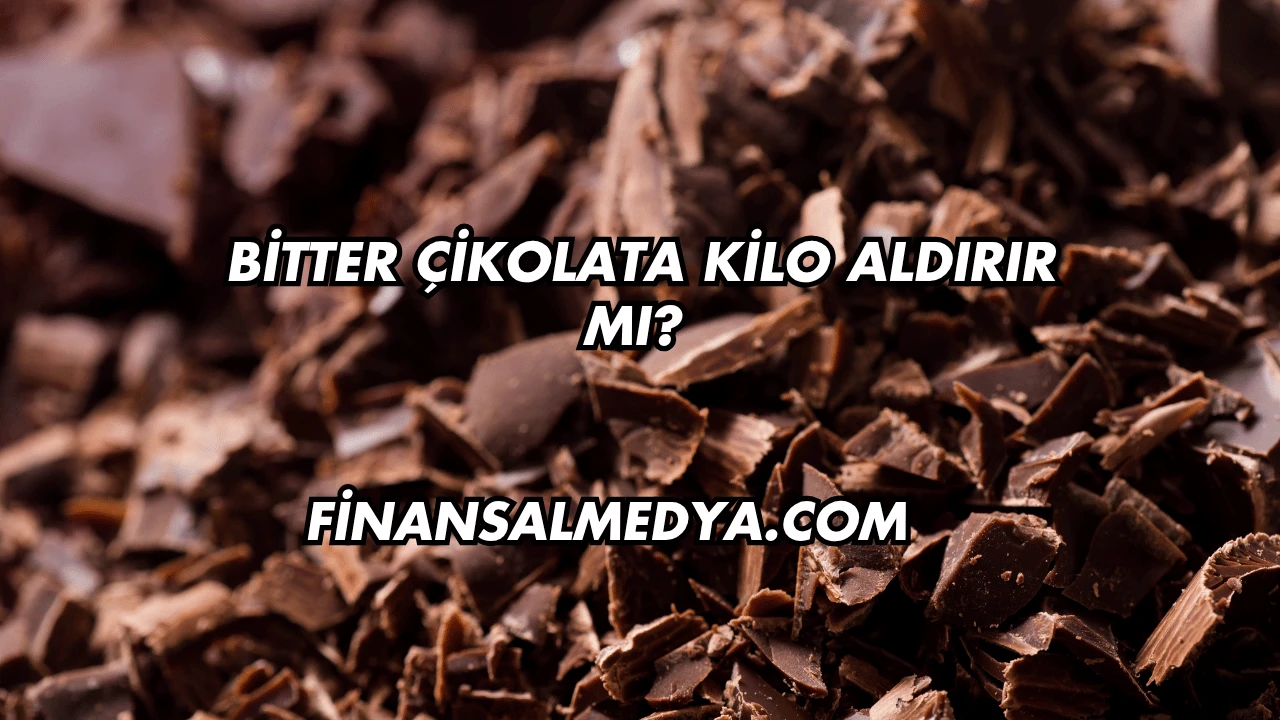 Bitter Çikolata Kilo Aldırır mı?