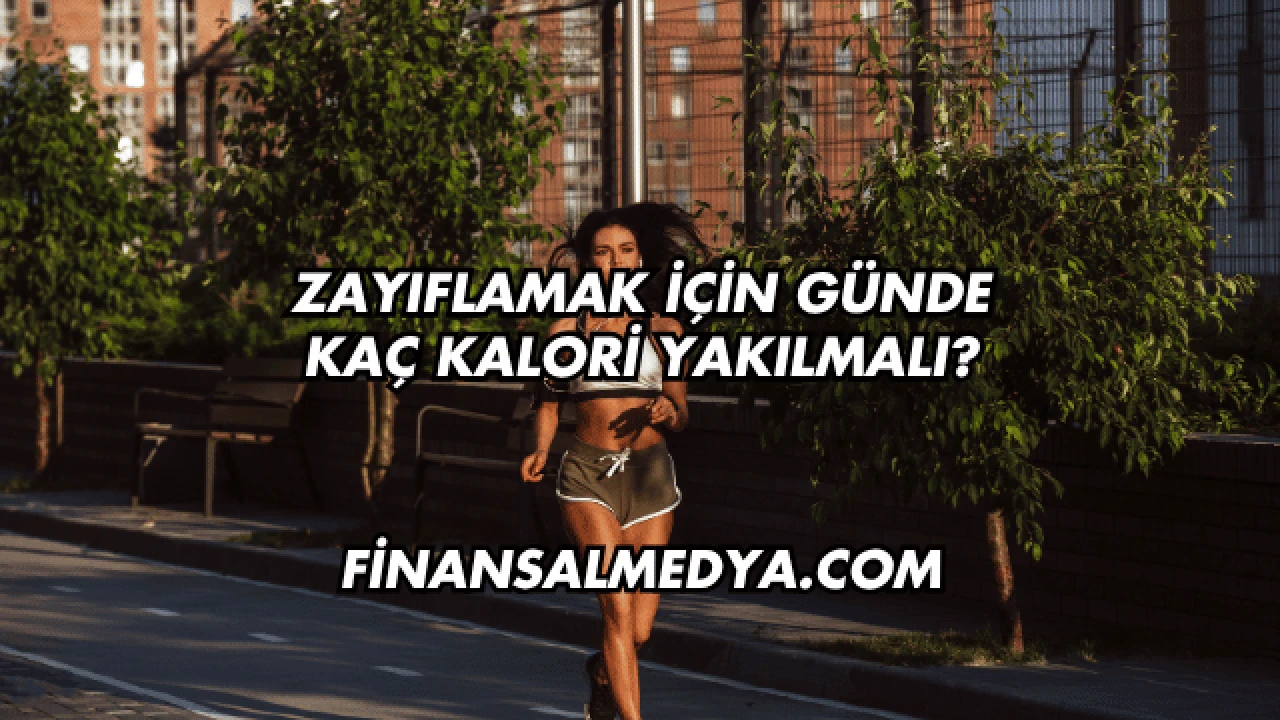 Zayıflamak İçin Günde Kaç Kalori Yakılmalı?