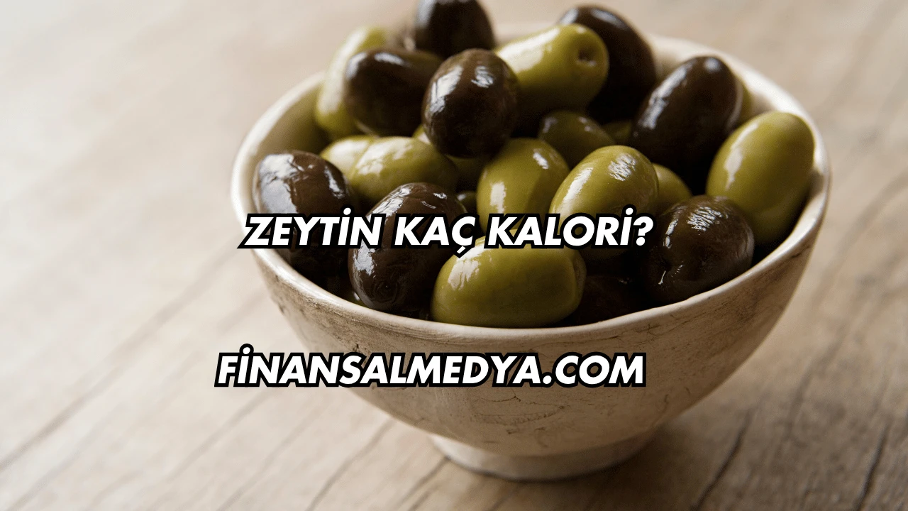 Zeytin Kaç Kalori?