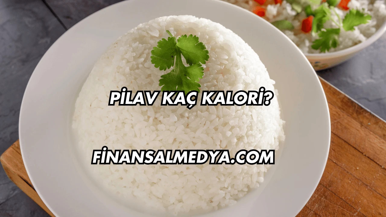 Pilav Kaç Kalori?