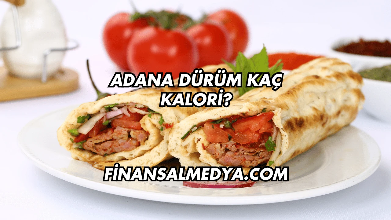 Adana Dürüm Kaç Kalori?