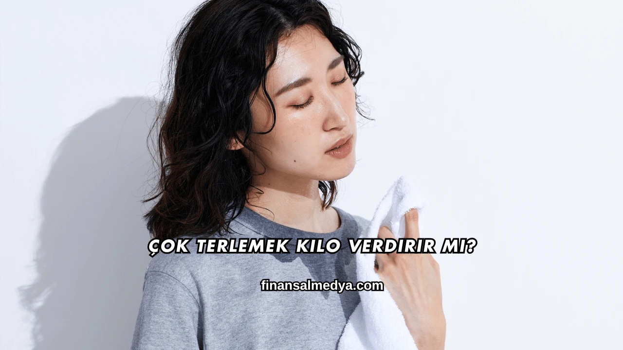 Çok Terlemek Kilo Verdirir mi?