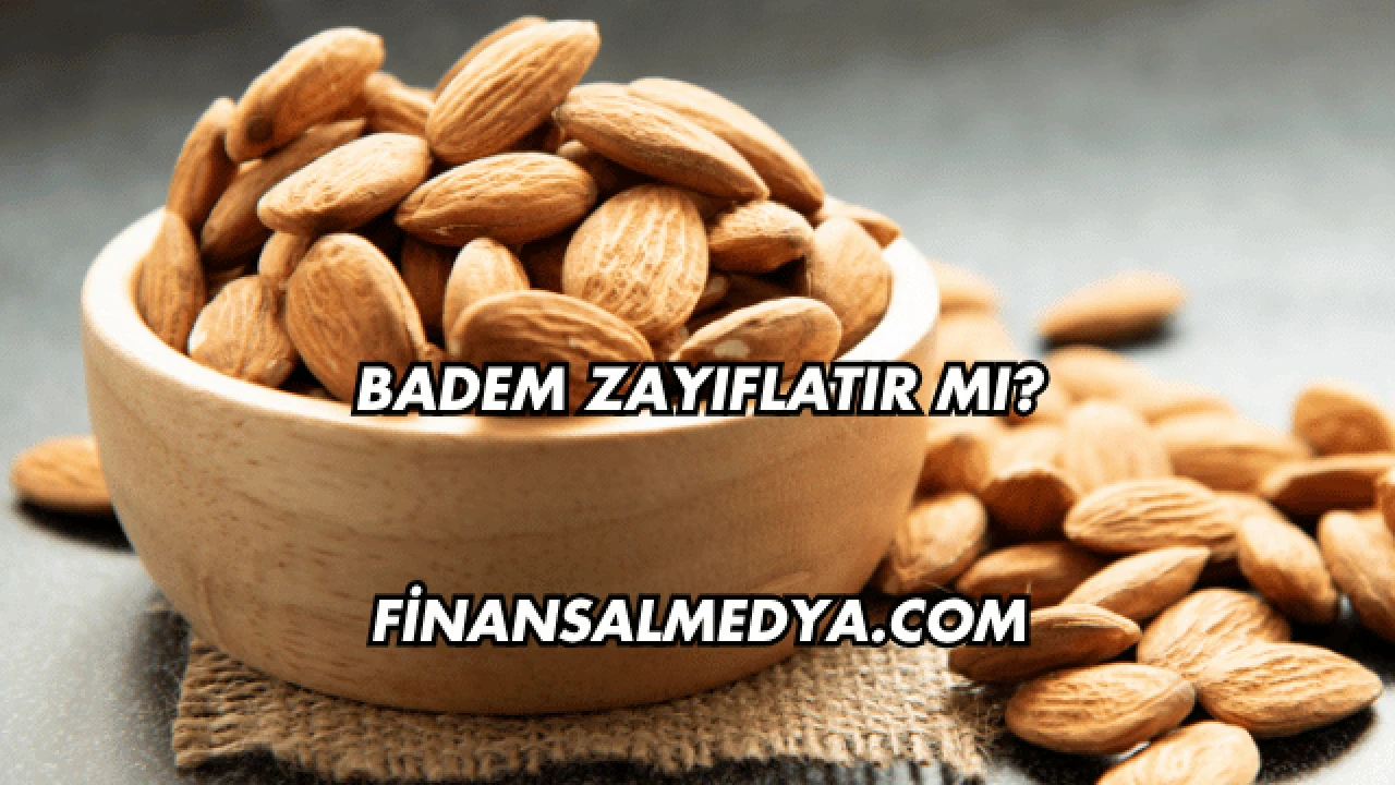Badem Zayıflatır mı?