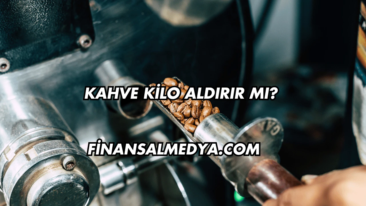 Kahve Kilo Aldırır mı?