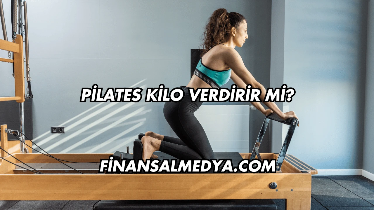 Pilates Kilo Verdirir mi?