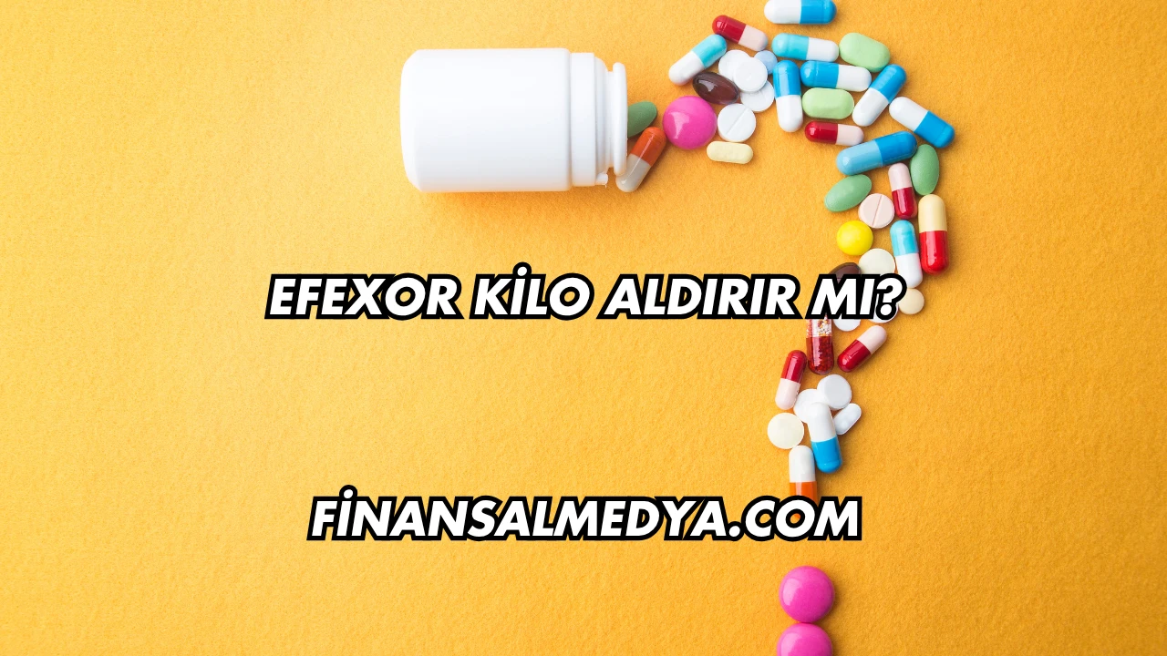 Efexor Kilo Aldırır mı?