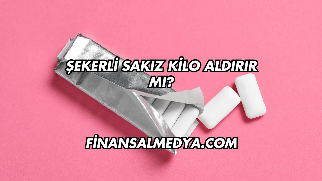 Şekerli Sakız Kilo Aldırır mı?