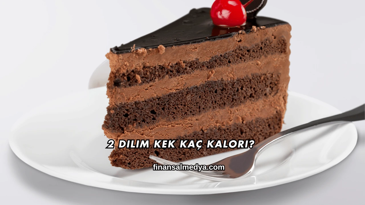 2 Dilim Kek Kaç Kalori?