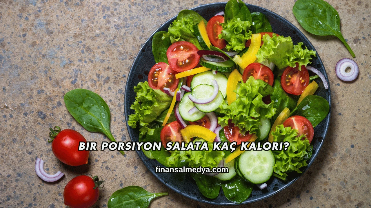 Bir Porsiyon Salata Kaç Kalori?