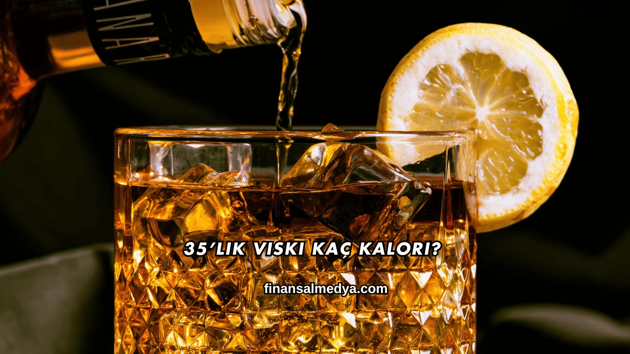 35’lik Viski Kaç Kalori?