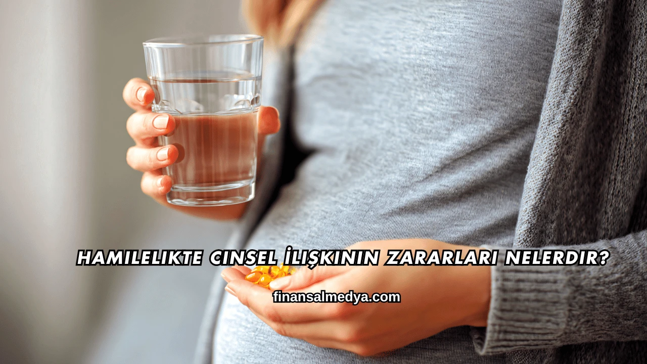 Hamilelikte Cinsel İlişkinin Zararları Nelerdir?