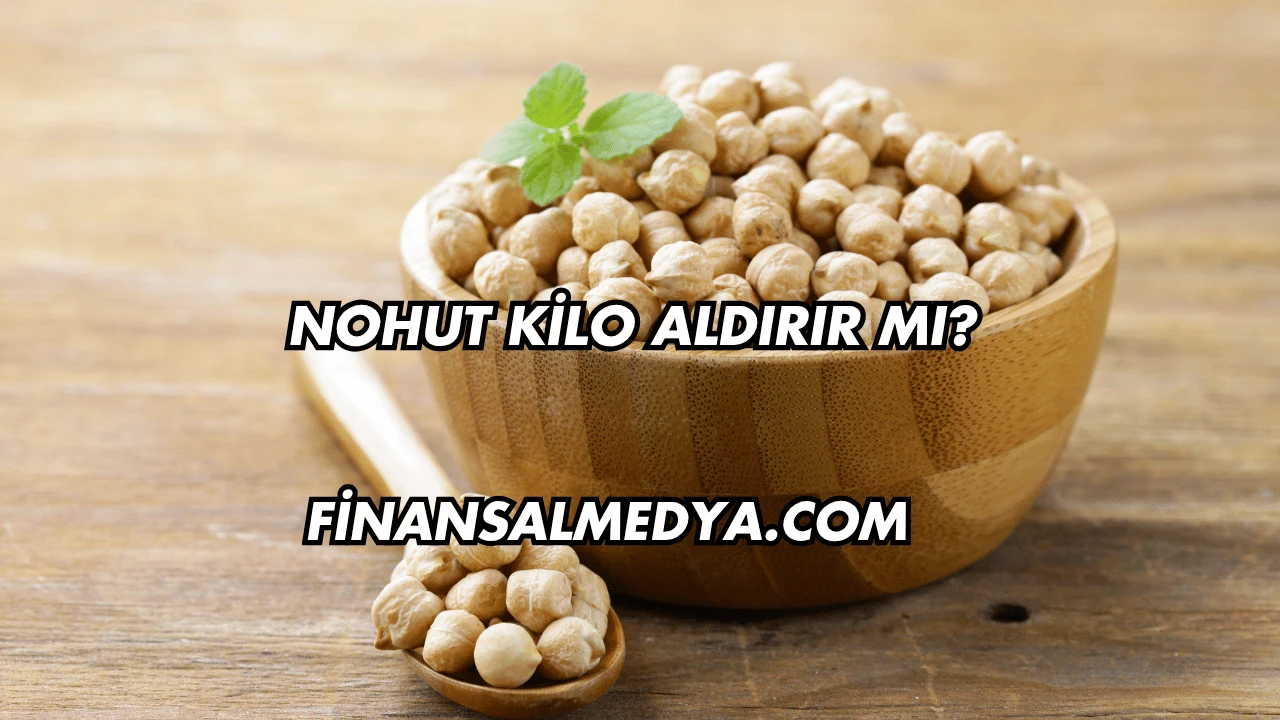 Nohut Kilo Aldırır mı?